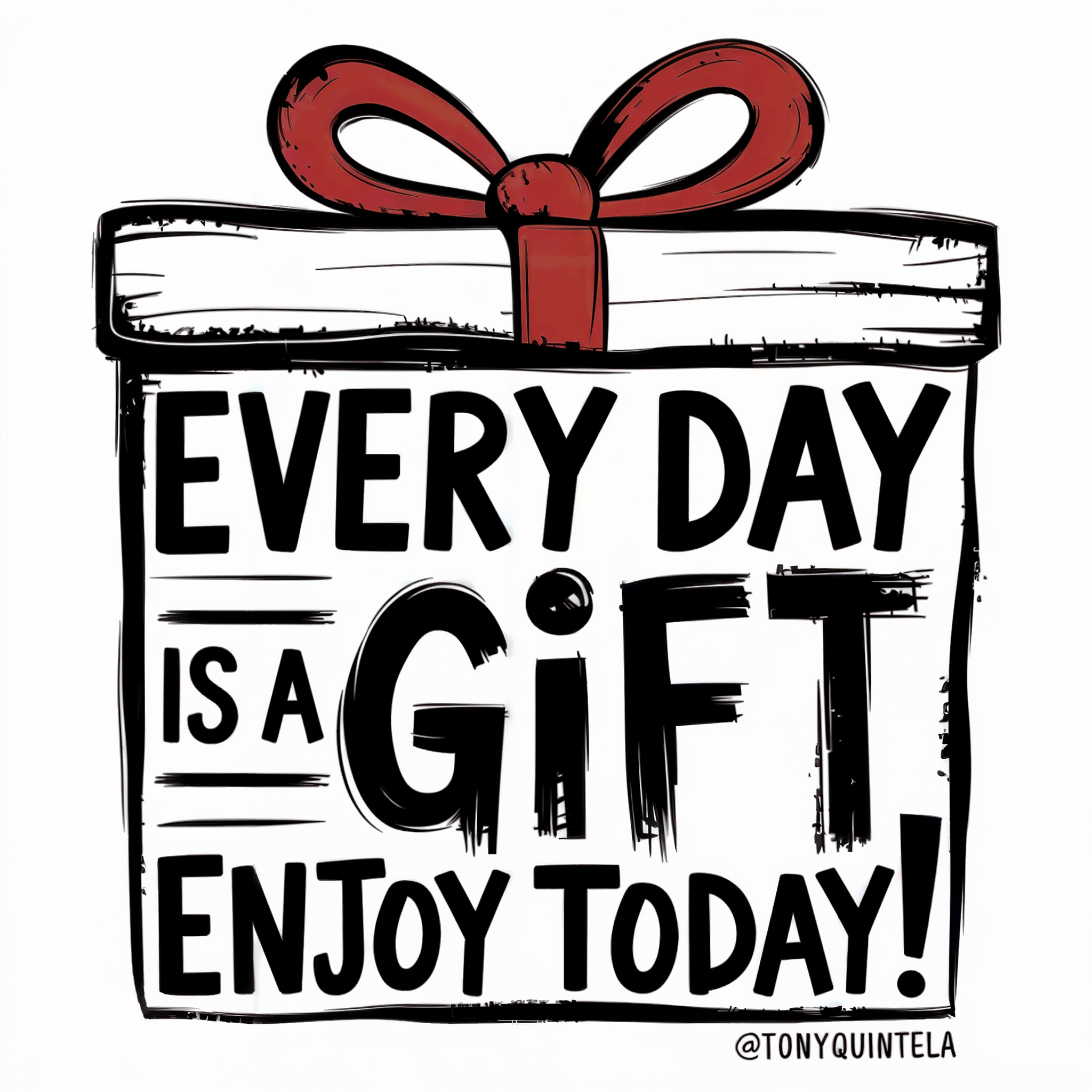 Everyday is a gift. Enjoy life!